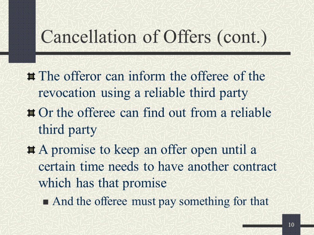 10 Cancellation of Offers (cont.) The offeror can inform the offeree of the revocation